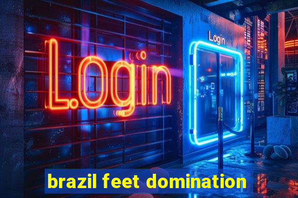 brazil feet domination